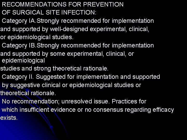 RECOMMENDATIONS FOR PREVENTION OF SURGICAL SITE INFECTION: Category IA. Strongly recommended for implementation and