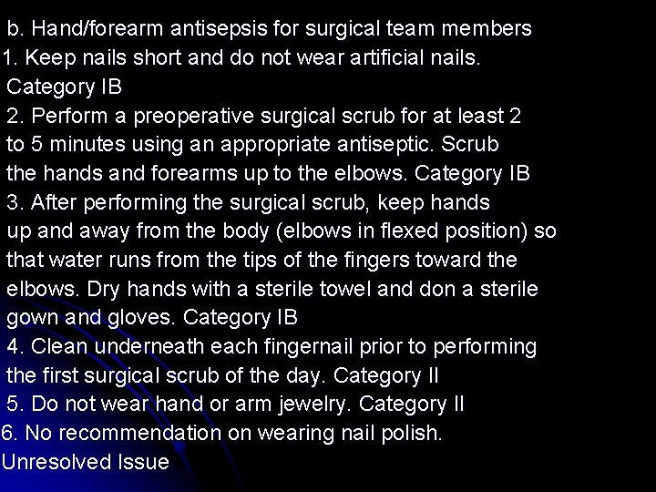 b. Hand/forearm antisepsis for surgical team members 1. Keep nails short and do not