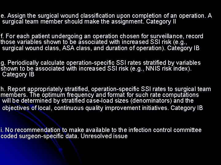 e. Assign the surgical wound classification upon completion of an operation. A surgical team