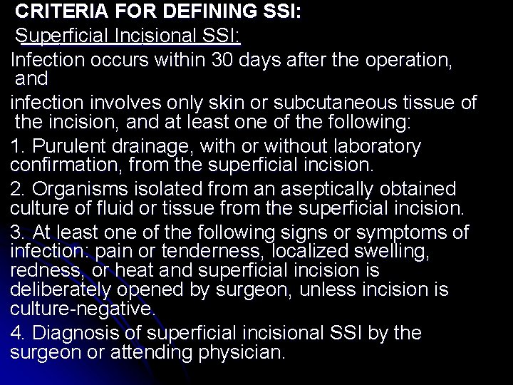 CRITERIA FOR DEFINING SSI: Superficial Incisional SSI: Infection occurs within 30 days after the