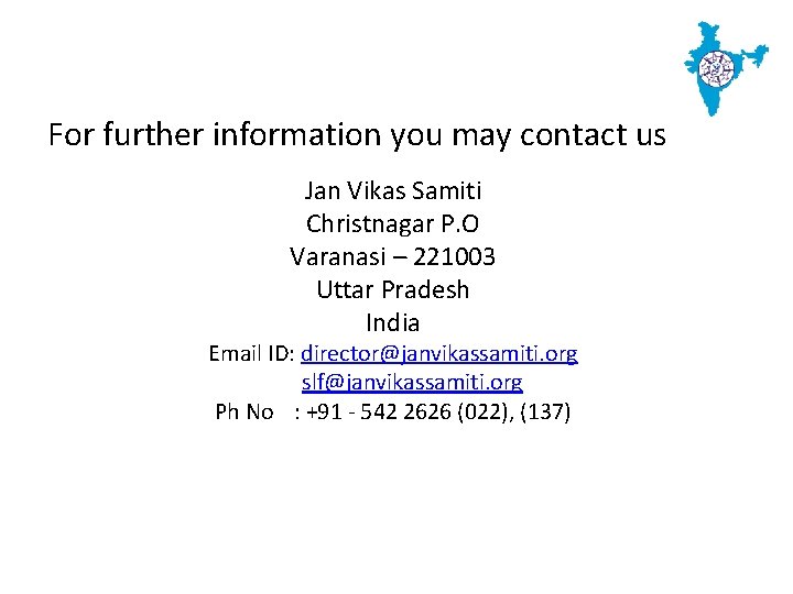 For further information you may contact us Jan Vikas Samiti Christnagar P. O Varanasi