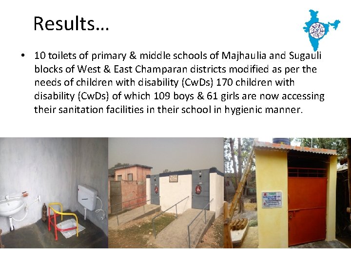 Results… • 10 toilets of primary & middle schools of Majhaulia and Sugauli blocks