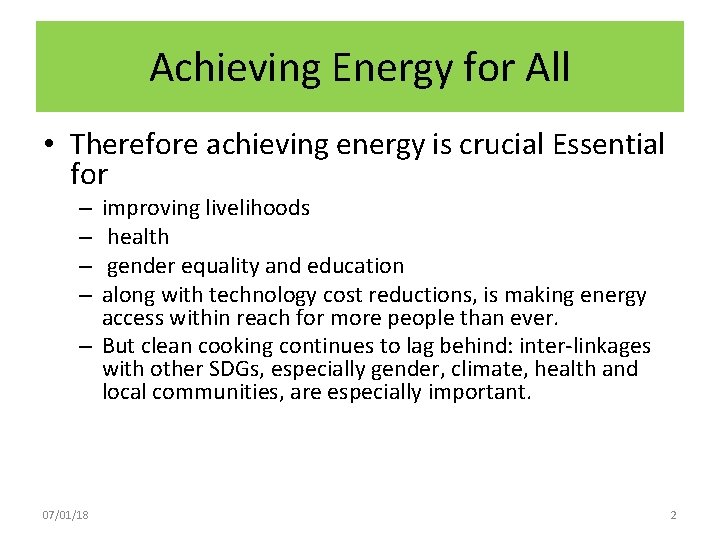 Achieving Energy for All • Therefore achieving energy is crucial Essential for improving livelihoods
