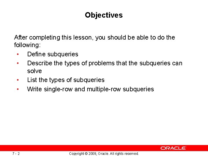 Objectives After completing this lesson, you should be able to do the following: • Objectives After completing this lesson, you should be able to do the following: •