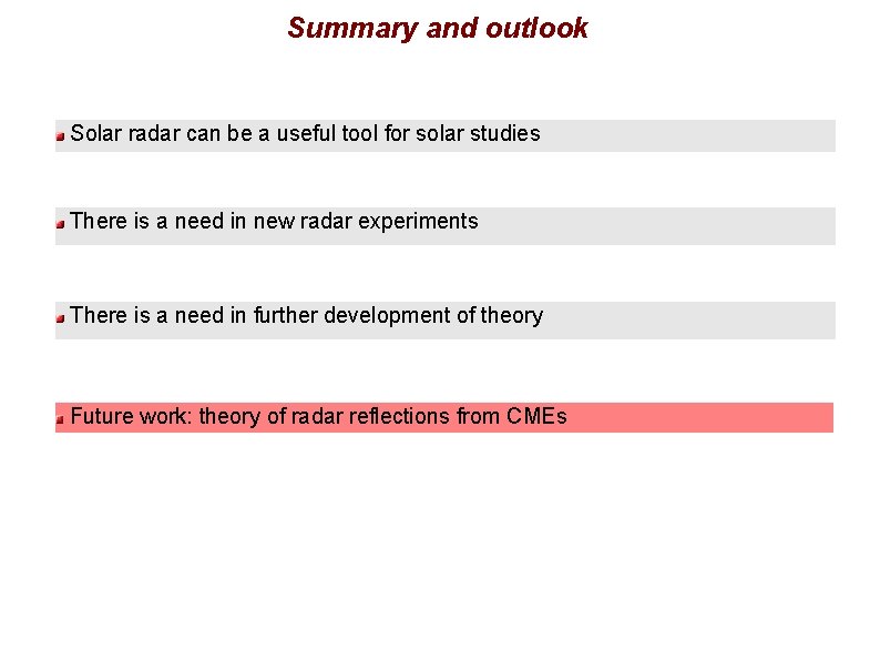 Summary and outlook Solar radar can be a useful tool for solar studies There
