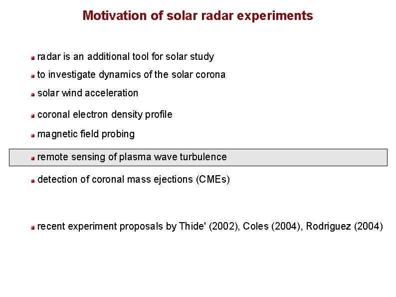 Motivation of solar radar experiments radar is an additional tool for solar study to