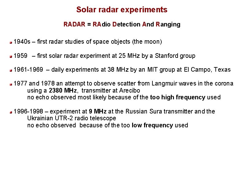 Solar radar experiments RADAR = RAdio Detection And Ranging 1940 s – first radar