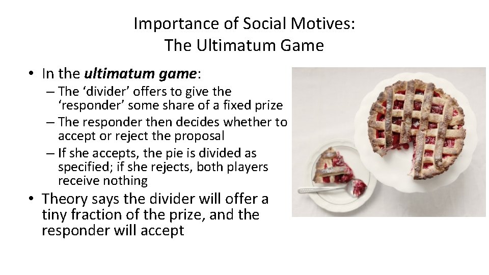 Importance of Social Motives: The Ultimatum Game • In the ultimatum game: – The