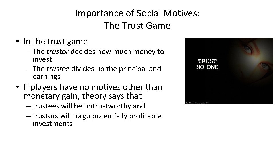 Importance of Social Motives: The Trust Game • In the trust game: – The