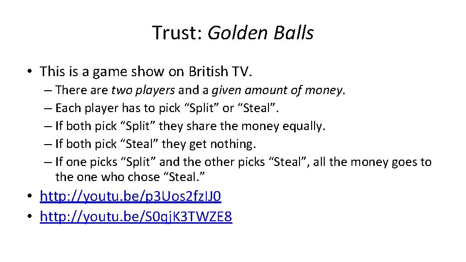 Trust: Golden Balls • This is a game show on British TV. – There