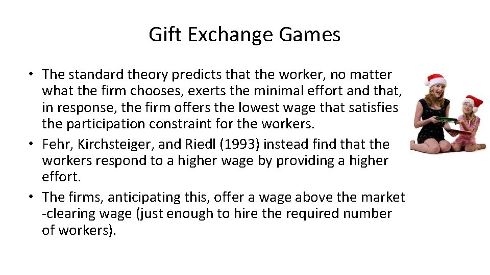 Gift Exchange Games • The standard theory predicts that the worker, no matter what