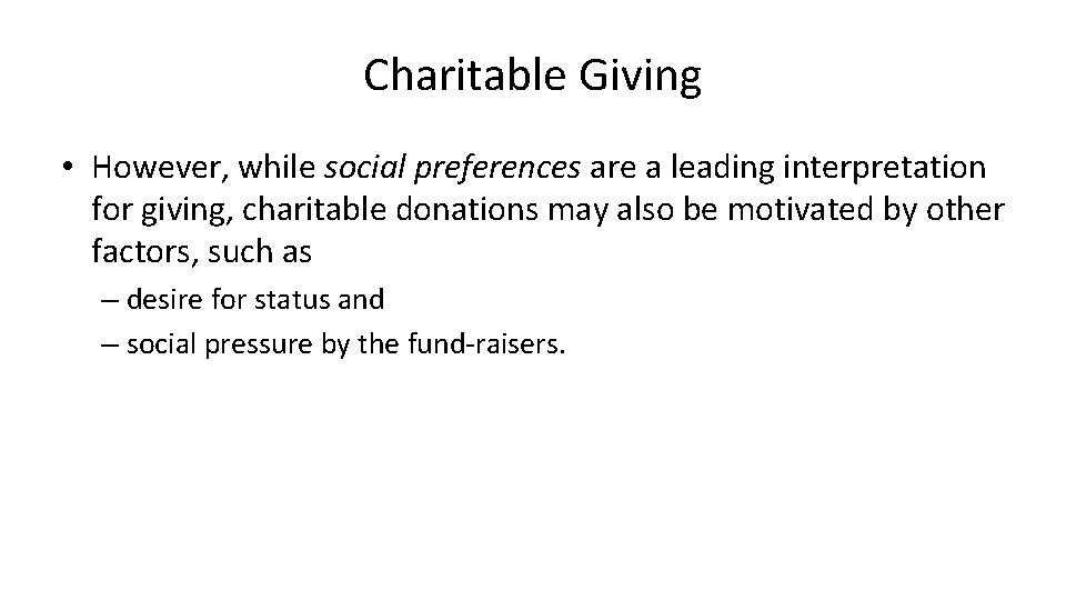 Charitable Giving • However, while social preferences are a leading interpretation for giving, charitable