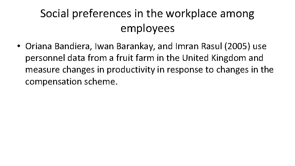 Social preferences in the workplace among employees • Oriana Bandiera, Iwan Barankay, and Imran