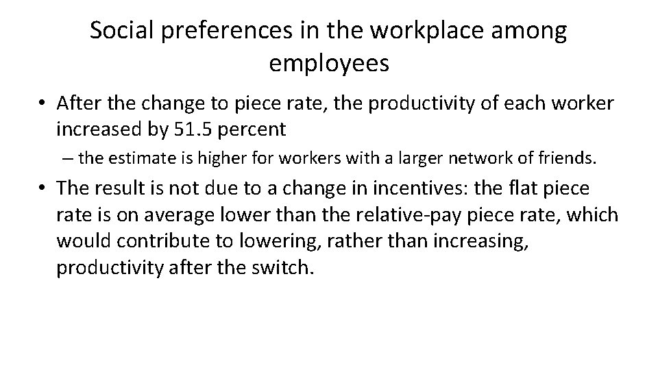 Social preferences in the workplace among employees • After the change to piece rate,