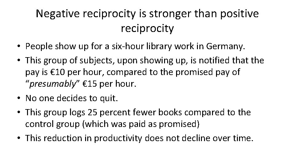 Negative reciprocity is stronger than positive reciprocity • People show up for a six-hour