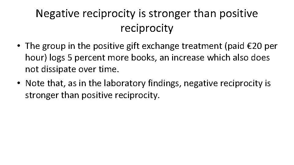 Negative reciprocity is stronger than positive reciprocity • The group in the positive gift