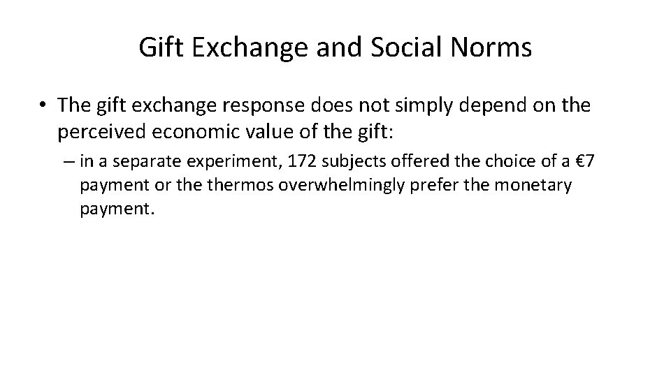 Gift Exchange and Social Norms • The gift exchange response does not simply depend