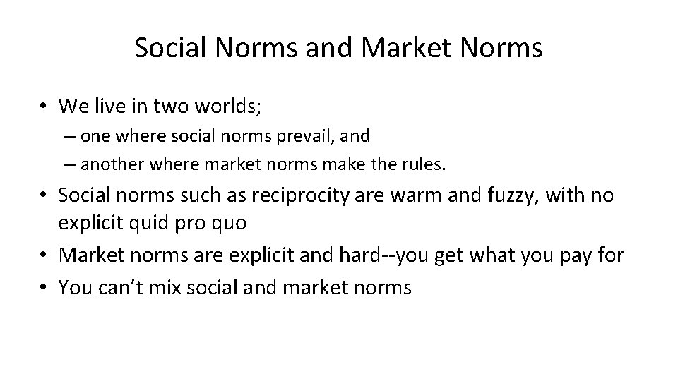 Social Norms and Market Norms • We live in two worlds; – one where
