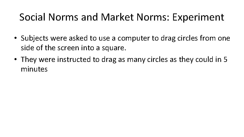Social Norms and Market Norms: Experiment • Subjects were asked to use a computer