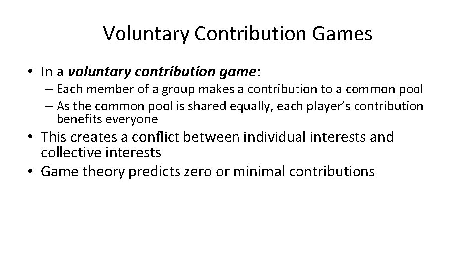 Voluntary Contribution Games • In a voluntary contribution game: – Each member of a