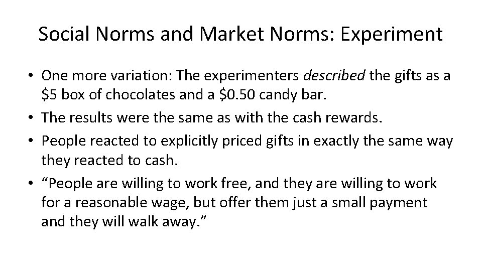 Social Norms and Market Norms: Experiment • One more variation: The experimenters described the