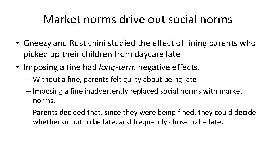 Market norms drive out social norms • Gneezy and Rustichini studied the effect of