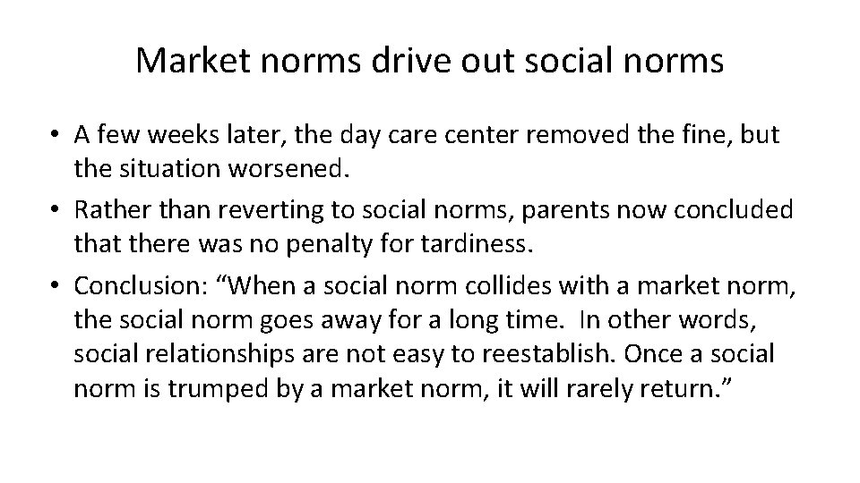 Market norms drive out social norms • A few weeks later, the day care