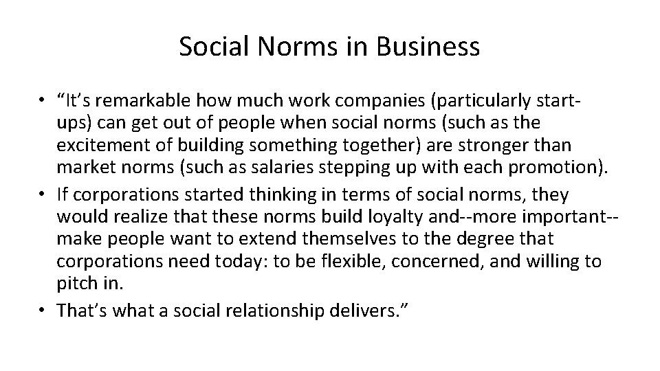 Social Norms in Business • “It’s remarkable how much work companies (particularly startups) can