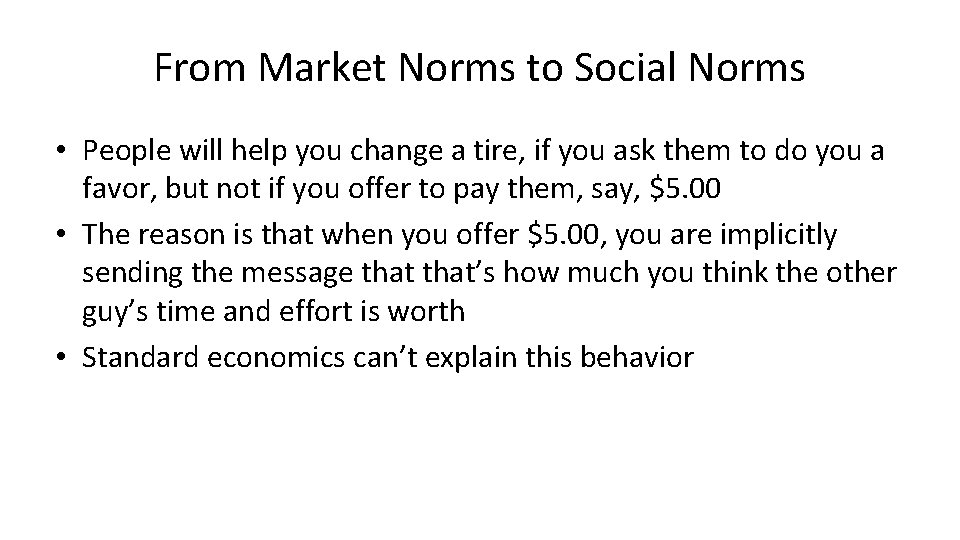 From Market Norms to Social Norms • People will help you change a tire,