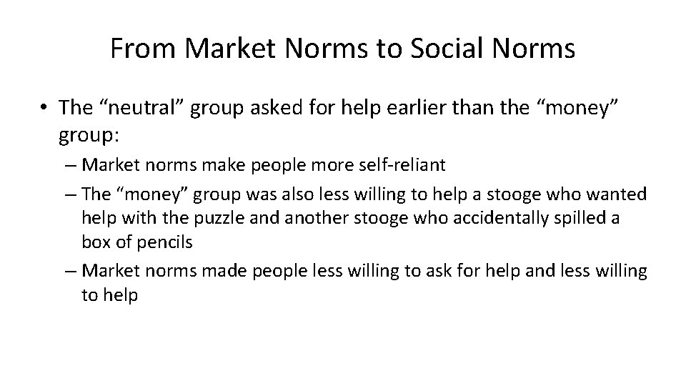 From Market Norms to Social Norms • The “neutral” group asked for help earlier