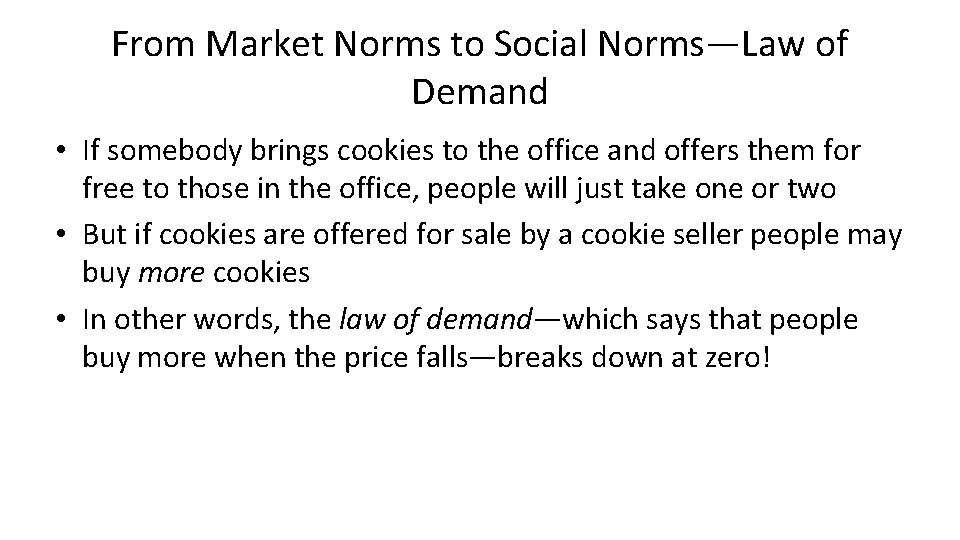 From Market Norms to Social Norms—Law of Demand • If somebody brings cookies to