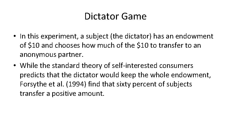 Dictator Game • In this experiment, a subject (the dictator) has an endowment of