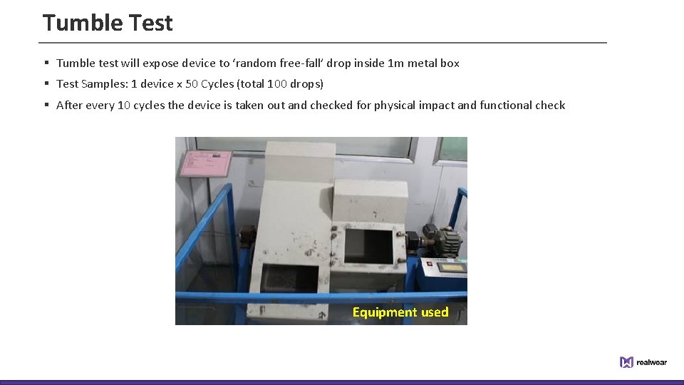 Tumble Test § Tumble test will expose device to ‘random free-fall’ drop inside 1
