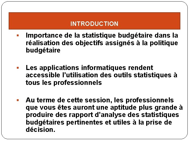 INTRODUCTION § Importance de la statistique budgétaire dans la réalisation des objectifs assignés à