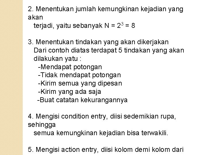 2. Menentukan jumlah kemungkinan kejadian yang akan terjadi, yaitu sebanyak N = 23 =