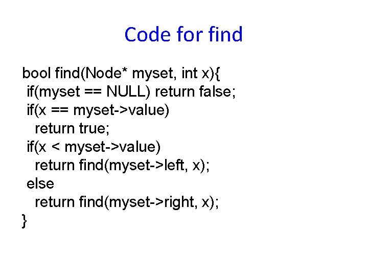 Code for find bool find(Node* myset, int x){ if(myset == NULL) return false; if(x