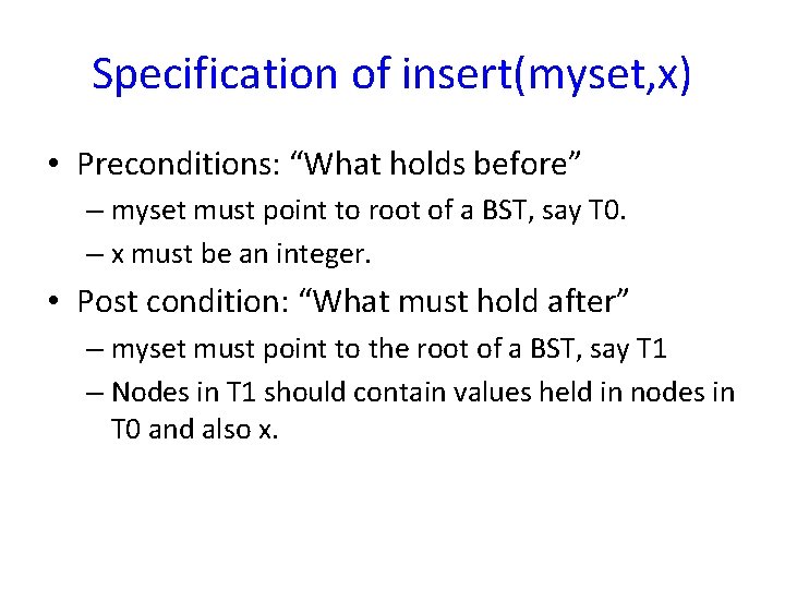 Specification of insert(myset, x) • Preconditions: “What holds before” – myset must point to