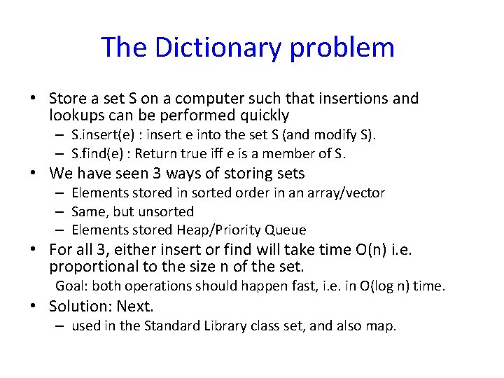 The Dictionary problem • Store a set S on a computer such that insertions