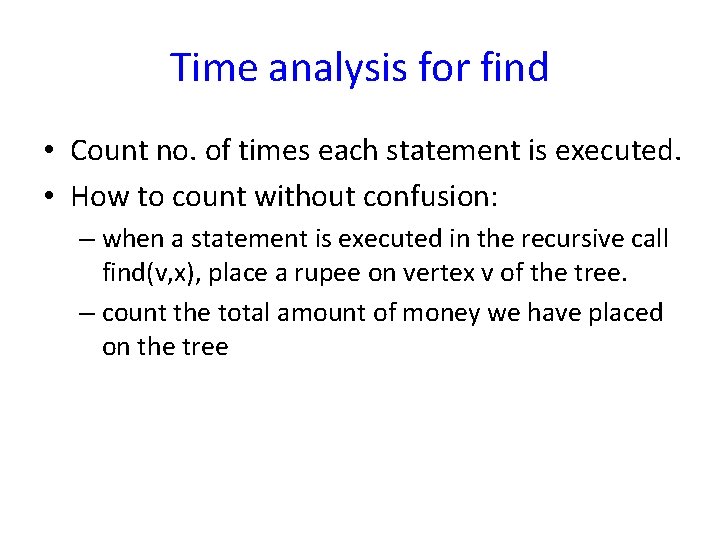 Time analysis for find • Count no. of times each statement is executed. •