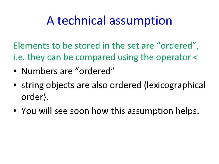 A technical assumption Elements to be stored in the set are “ordered”, i. e.