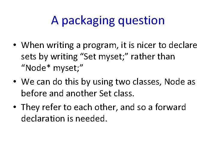 A packaging question • When writing a program, it is nicer to declare sets