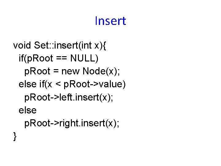 Insert void Set: : insert(int x){ if(p. Root == NULL) p. Root = new