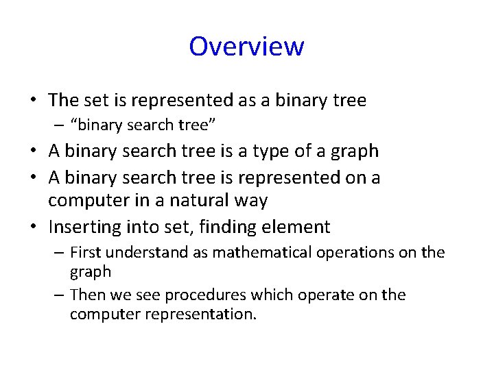 Overview • The set is represented as a binary tree – “binary search tree”