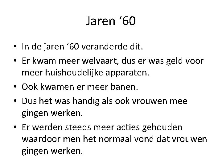 Jaren ‘ 60 • In de jaren ‘ 60 veranderde dit. • Er kwam