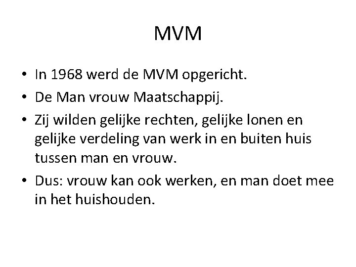 MVM • In 1968 werd de MVM opgericht. • De Man vrouw Maatschappij. •