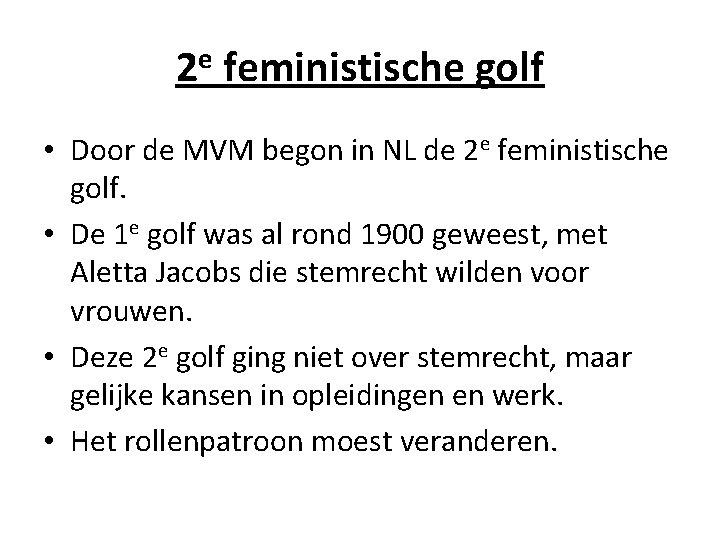 2 e feministische golf • Door de MVM begon in NL de 2 e