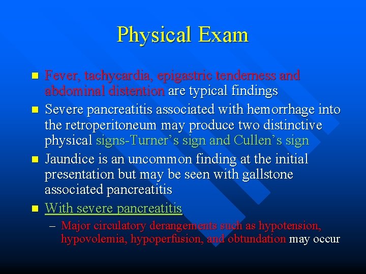 Physical Exam n n Fever, tachycardia, epigastric tenderness and abdominal distention are typical findings