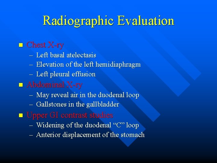 Radiographic Evaluation n Chest X-ry – Left basal atelectasis – Elevation of the left