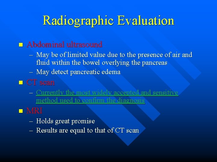 Radiographic Evaluation n Abdominal ultrasound – May be of limited value due to the