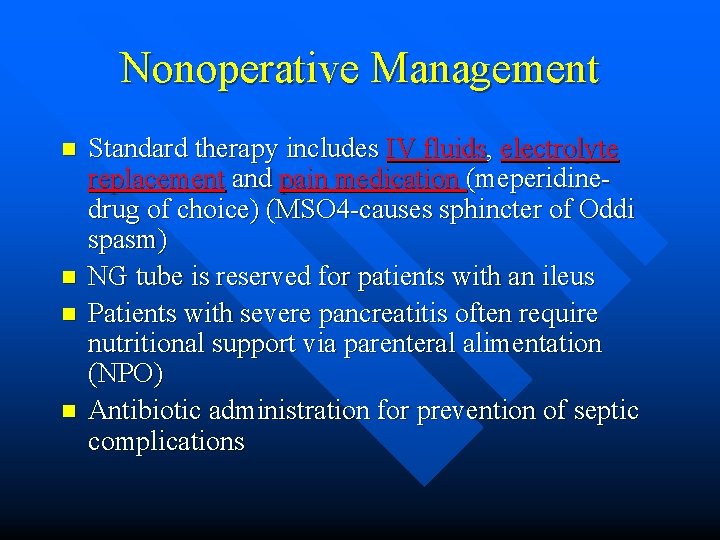 Nonoperative Management n n Standard therapy includes IV fluids, electrolyte replacement and pain medication